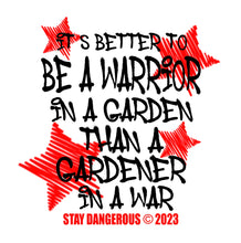 Stay dangerous Warrior in a Garden